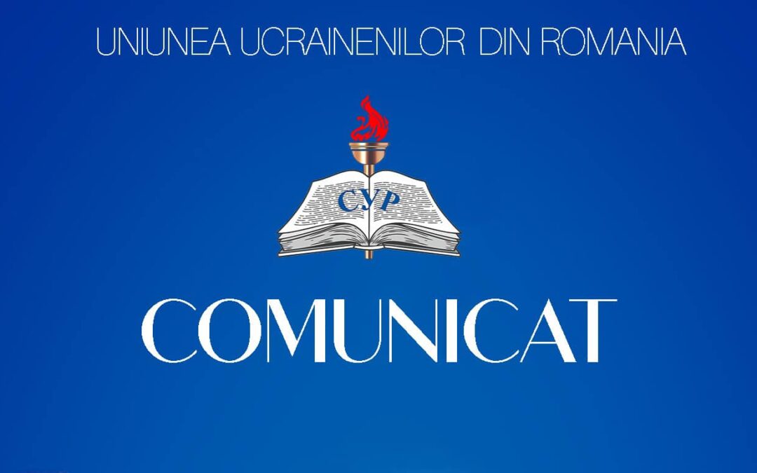 Comunicat al Consiliul (Radei) Uniunii Ucrainenilor din România